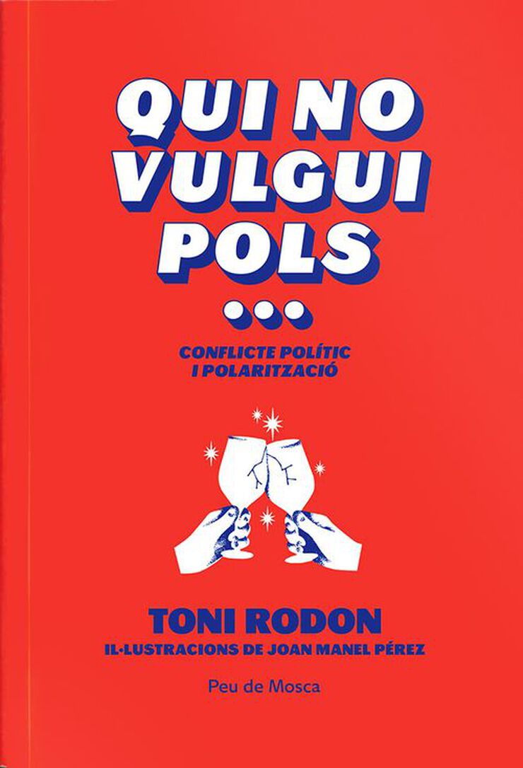 Qui no vulgui pols...: Conflicte polític i polarització