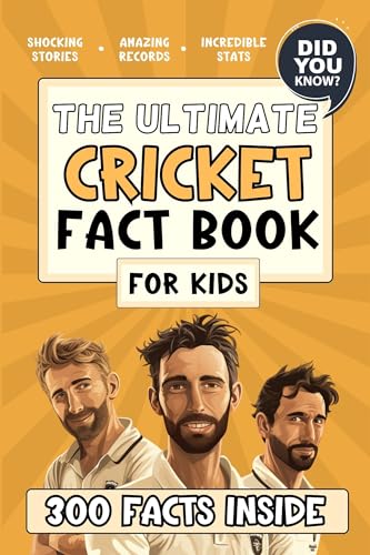 The Ultimate Cricket Fact Book For Kids: 300 Fun, Educational and Surprising Cricket Facts For Young Children