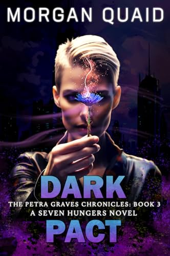 Dark Pact: The Petra Graves Chronicles Book 3: A Seven Hungers Urban Fantasy Adventure