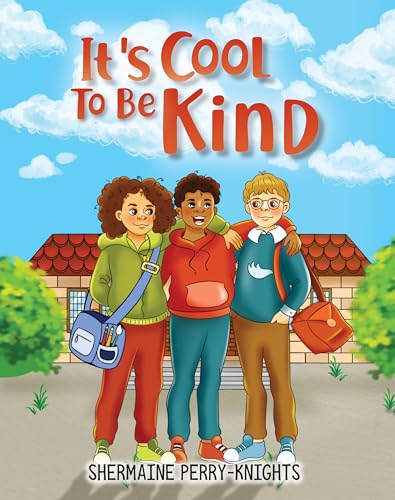 It's Cool To Be Kind: A Children's Book on Kindness and Friendship