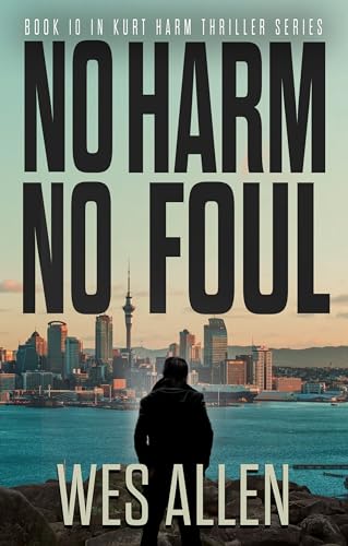 No Harm. No Foul.: Book 10 in Kurt Harm Thriller Series