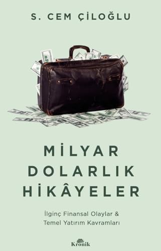 Milyar Dolarlık Hikayeler İlginç Finansal Olaylar Temel Yatırım Kavramları
