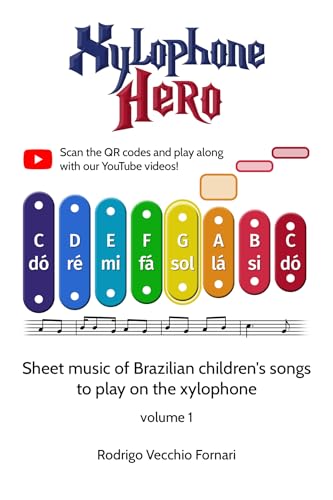 Xylophone Hero: Sheet music of Brazilian children's songs to play on the xylophone - volume 1