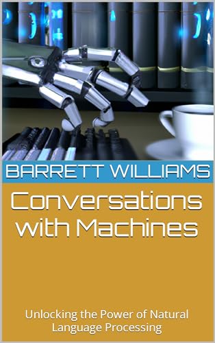 Language Loading Machine Conversations with Machines: Unlocking the Power of Natural Language ...