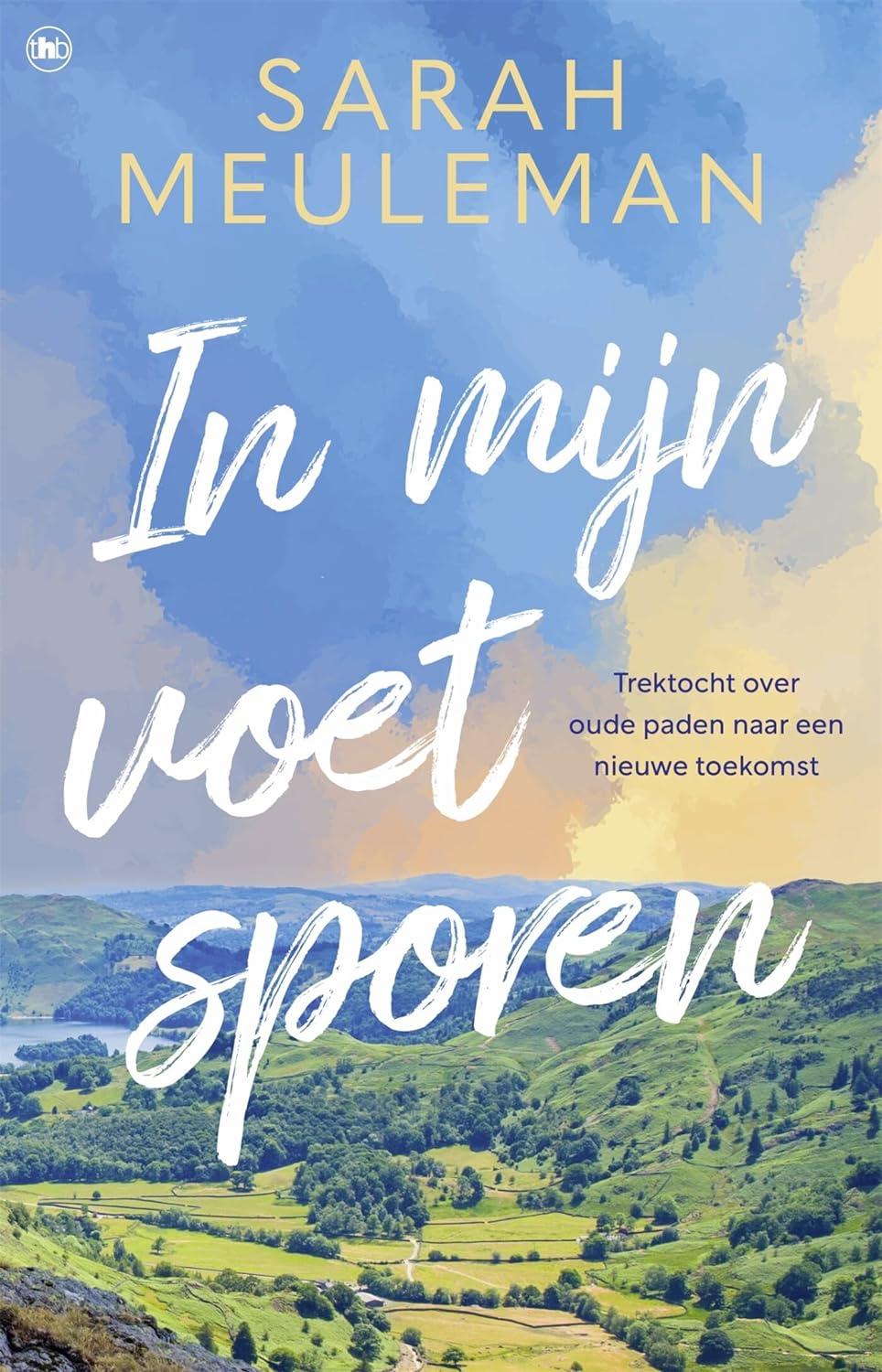 In mijn voetsporen: Trektocht over oude paden naar een nieuwe toekomst