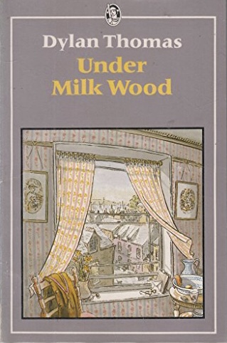 Under Milk Wood (Everyman's Classics) by Dylan Thomas | Goodreads