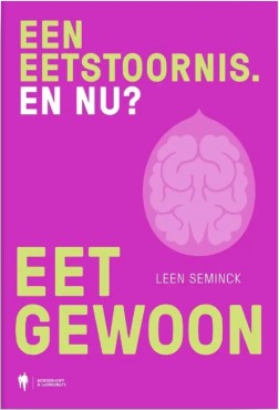 Eet gewoon: Een eetstoornis. En nu?
