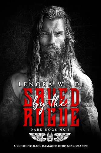 Saved by the Rogue: A Riches to Rags Damaged Hero MC Romance