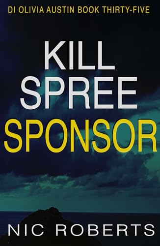 Kill Spree Sponsor (DI Olivia Austin Book 35): A fast-paced crime thriller