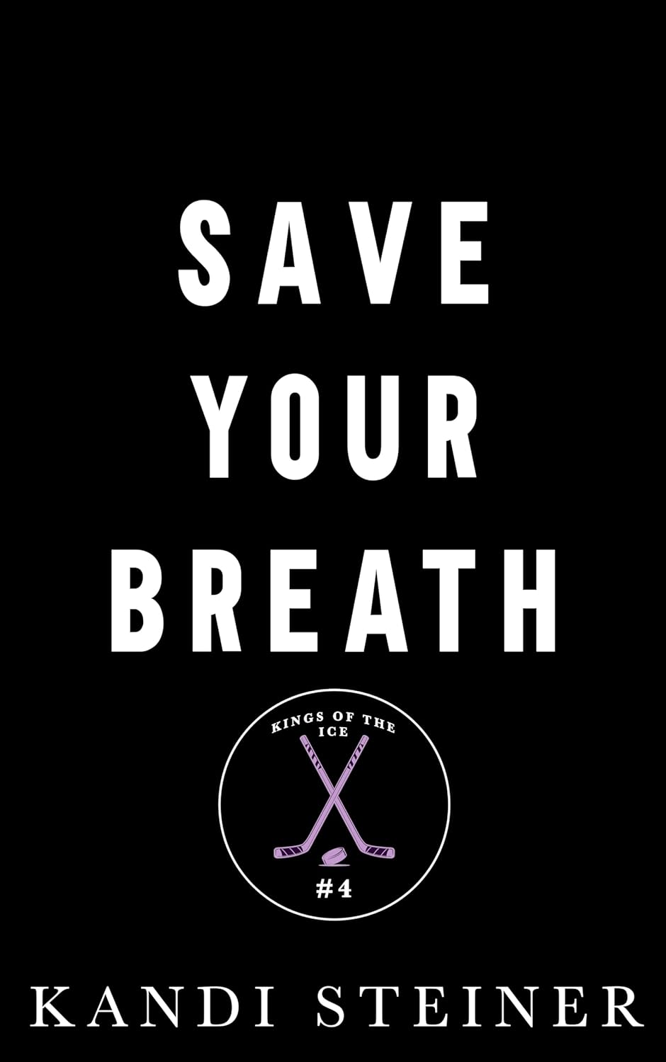 Save Your Breath (Kings of the Ice, 4) by Kandi