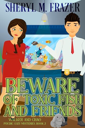 Beware of Toxic Fish and Friends: Walker and Chao Psychic Cozy Mysteries, Book 2