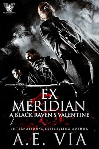 Ex Meridian: A Black Raven’s Valentines Short : Prequel to the Black Ravens Series