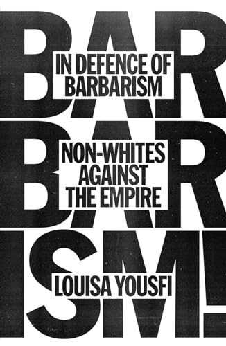 In Defense of Barbarism: Non-Whites Against the Empire