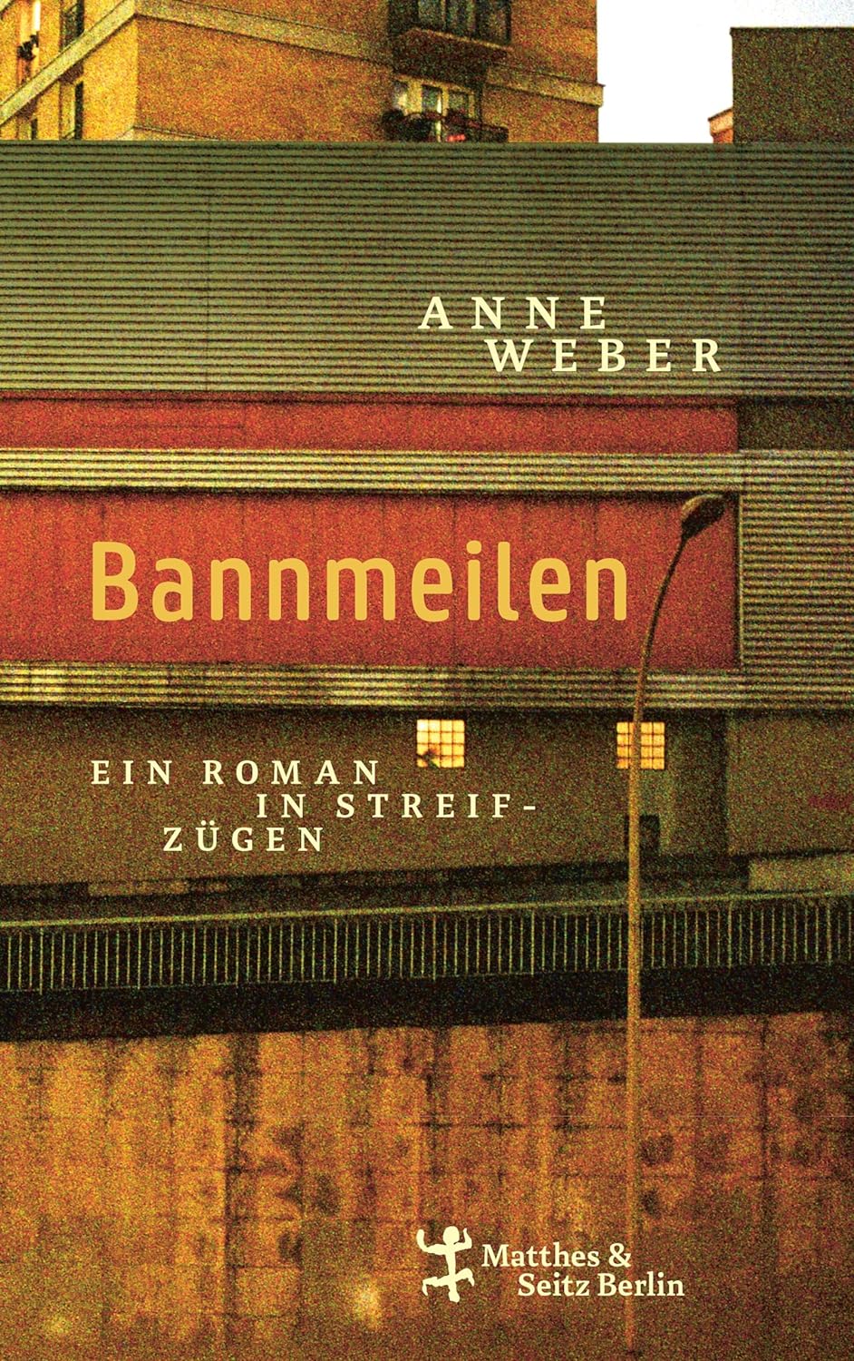 Bannmeilen. Ein Roman in Streifzügen