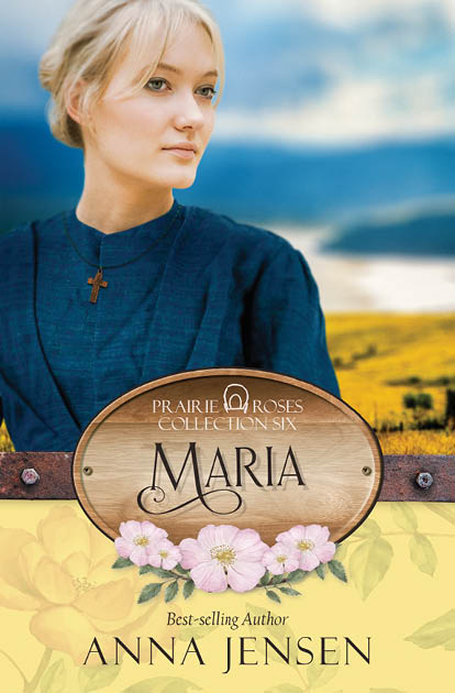 Maria: Prairie Roses Collection Book 44