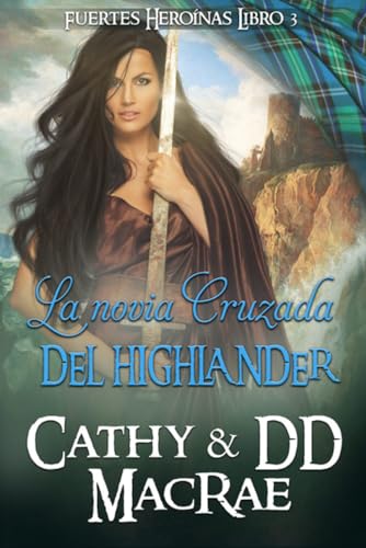 La Novia Cruzada del Highlander: Una aventura romántica medieval escocesa (Fuertes Heroínas nº 3)