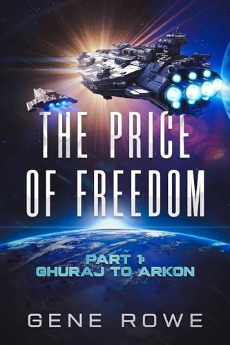 The Price of Freedom: Part I: Ghuraj to Arkon