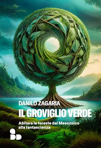 Il groviglio verde: Abitare le foreste dal Mesozoico alla fantascienza