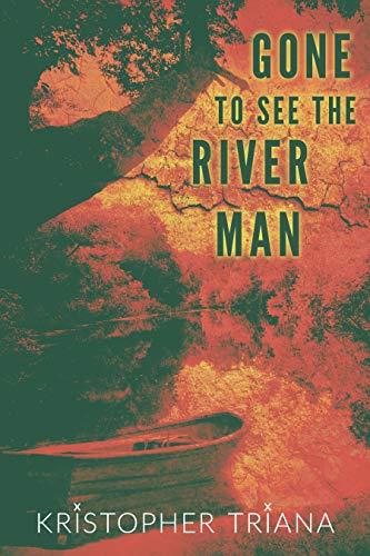 Gone to See the River Man (Gone to See the River Man, #1)