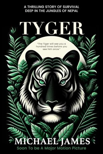 Tyger: The Thrilling Story of Survival In The Jungle of Nepal: Portion of Proceeds To Tiger Conservation