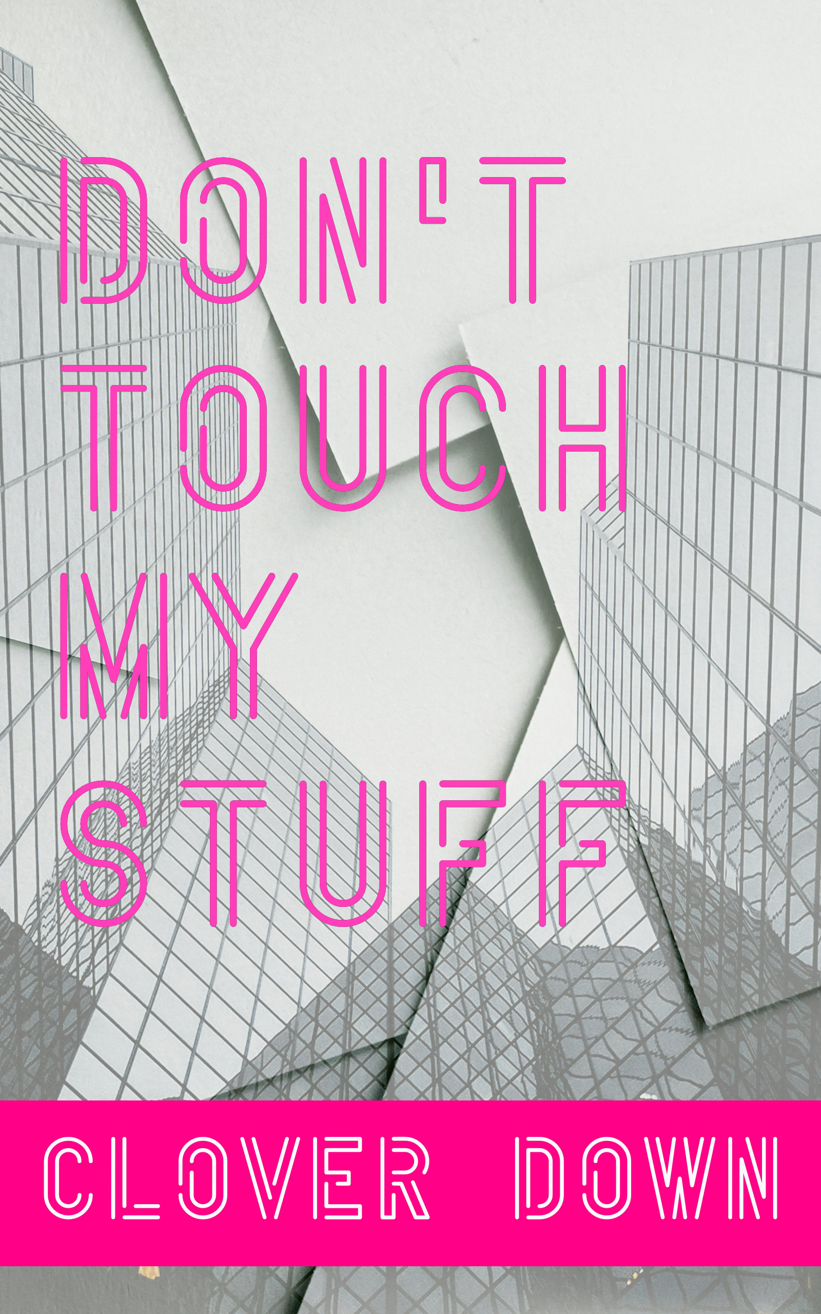 Don't Touch My Stuff by Clover Down | Goodreads