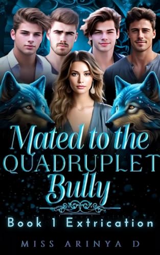 Mated to The Quadruplet Bullies: Book 1 Extrication