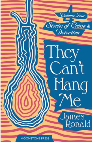 They Can't Hang Me: Stories of Crime & Detection