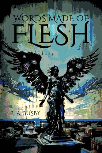 Words Made of Flesh
