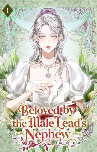 Beloved by the Male Lead’s Nephew: Volume I (Light Novel)