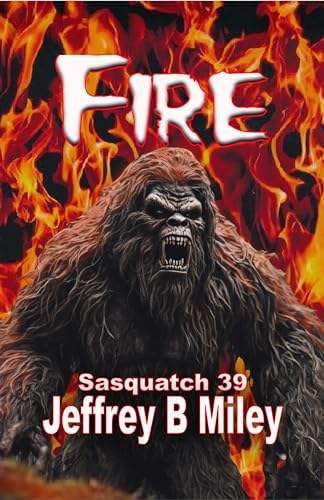 Sasquatch 39: FIRE