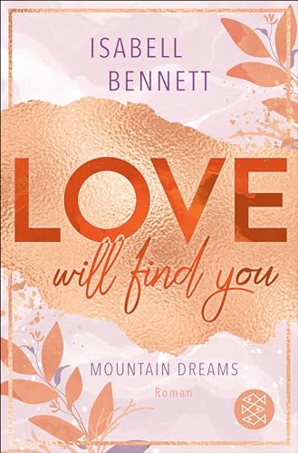 Love will find you: Cozy Romance zum Wohlfühlen und Wegträumen (Mountain Dreams 1)