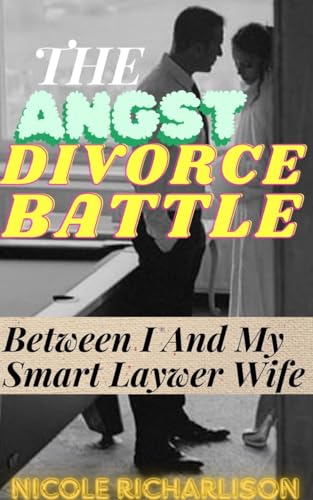 The Angst Divorce Battle Between I And My Smart Lawyer Wife: ( A romance anthology about heartbreak, erotica, spouse splitting, betrayal trope, regret and second chance )