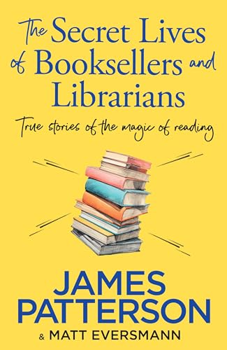 The Secret Lives of Booksellers and Librarians: True Stories of the Magic of Reading