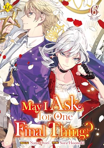 May I Ask for One Final Thing?:Saigo Ni Hitotsudake Onegaishitemo Yoroshiideshouka? Vol.6