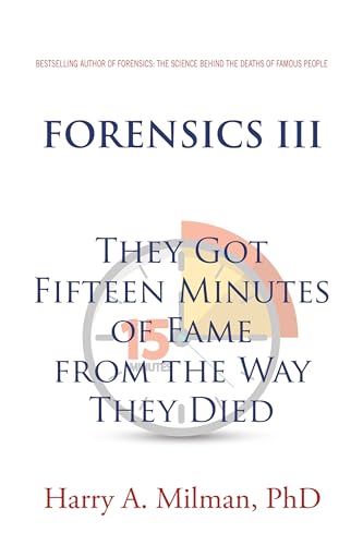 Forensics III: They Got Fifteen Minutes of Fame from the Way They Died