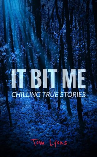 It Bit Me: Chilling True Stories