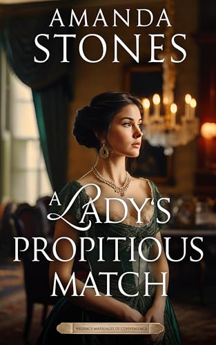 A Lady’s Propitious Match: A Historical Regency Romance Novel