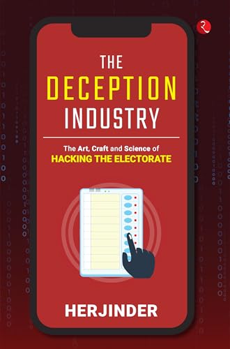The Deception Industry: The Art, Craft and Science of Hacking the Electorate