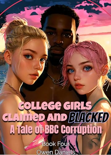 College Girls Claimed and Blacked: A Tale of BBC Corruption