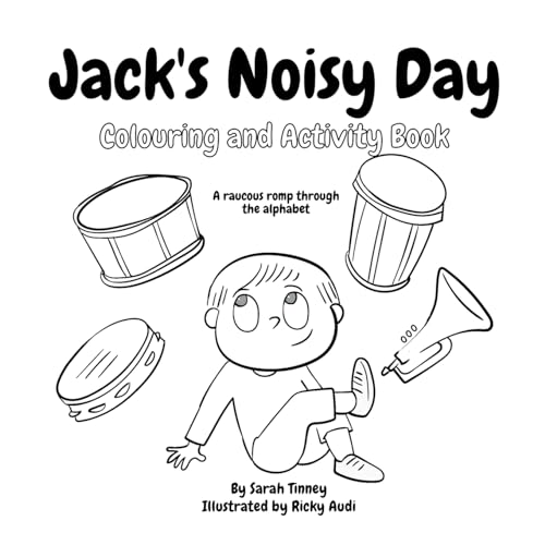 Jack's Noisy Day Colouring and Activity Book: A Raucous Romp Through The Alphabet