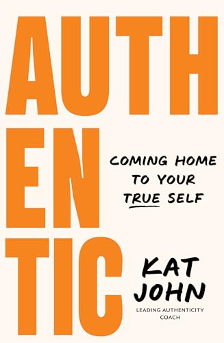 Authentic: Coming home to your true self