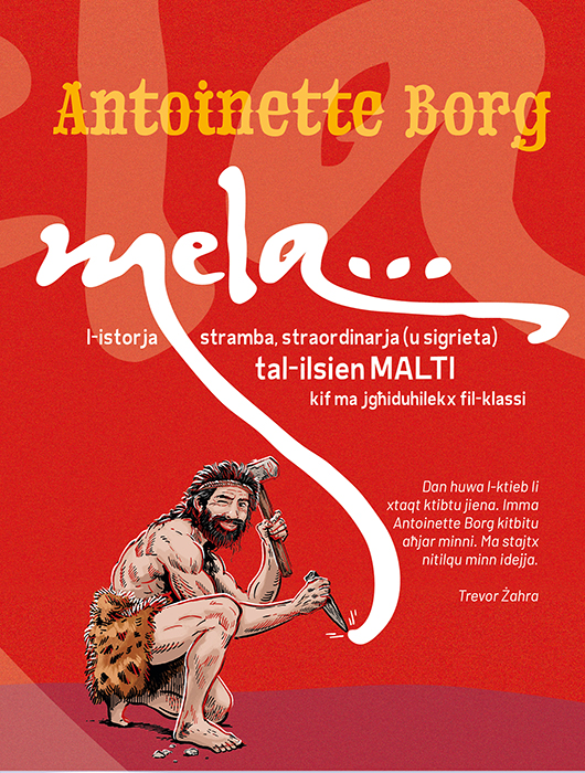 Mela … l-istorja stramba, straordinarja (u sigrieta) tal-ilsien Malti kif ma jgħiduhilekx fil-klassi