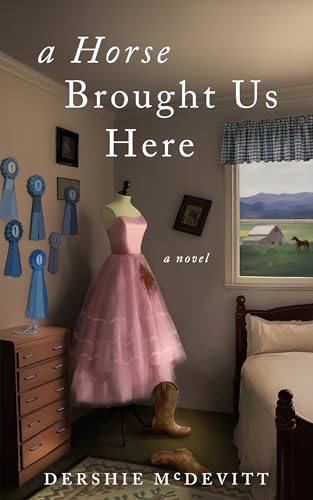 A Horse Brought Us Here: A Novel