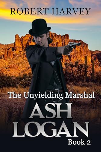 The Unyielding Marshal: Ash Logan Book 2