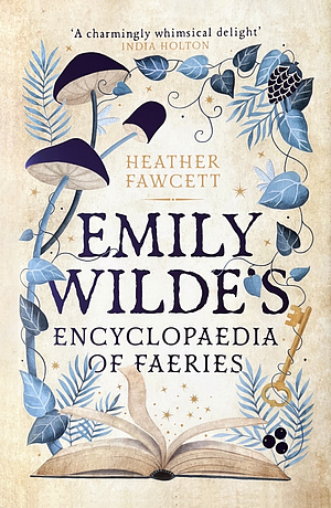 Emily Wilde's Encyclopaedia of Faeries (Emily Wilde, #1)