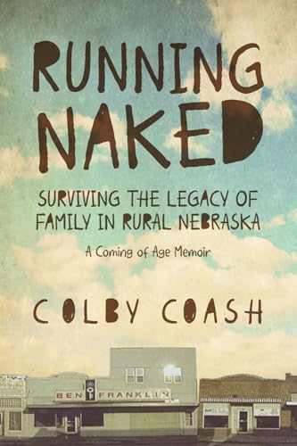 Running Naked: Surviving the Legacy of Family in Rural Nebraska by ...