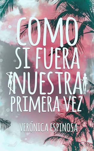Como si fuera nuestra primera vez: Romance lésbico