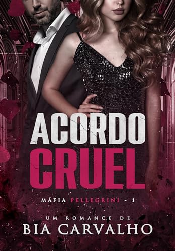 Acordo Cruel (Máfia Pellegrini Livro 1)