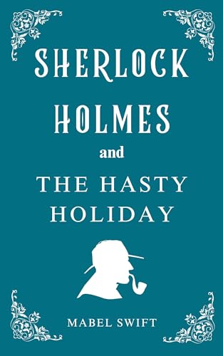 Sherlock Holmes and The Hasty Holiday