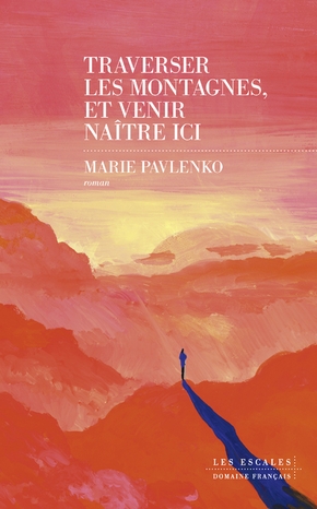 Traverser les montagnes et venir naître ici book cover
